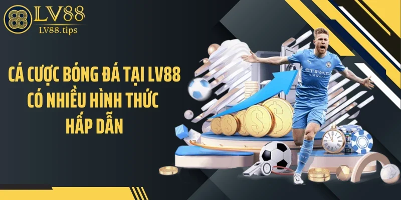 Cá Cược Bóng Đá Tại LV88 - Cách Theo Dõi Trận Đấu Thú Vị Cá cược bóng đá tại LV88 có nhiều hình thức hấp dẫn